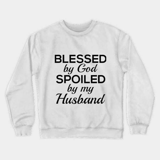 Blessed by God Spoiled by my Husband Crewneck Sweatshirt by RobinBobbinStore